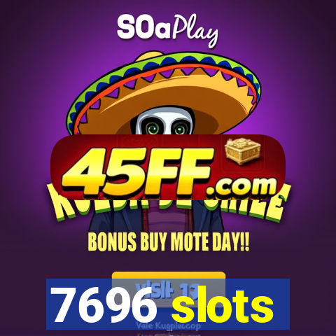 7696 slots
